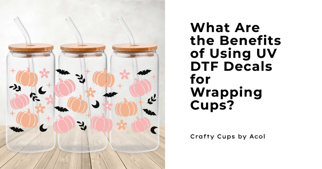 Explore the benefits of using UV DTF Decals for Wrapping Cups