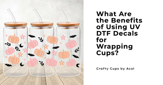 Explore the benefits of using UV DTF Decals for Wrapping Cups