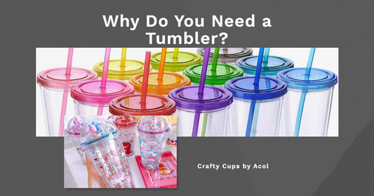 Why Do You Need a Tumbler?